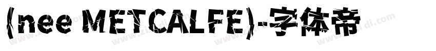 (nee METCALFE)字体转换